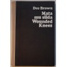 Mata mu süda Wounded Knees - Dee Brown
