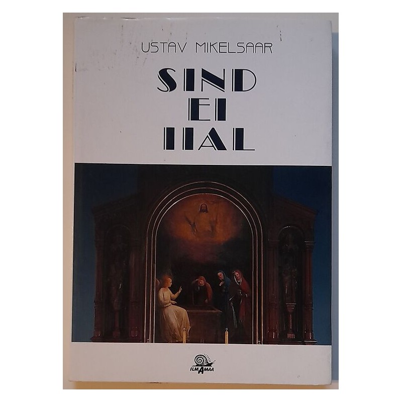Sind ei iial (Romaanitriloogia 3 osa) - Ustav Mikelsaar