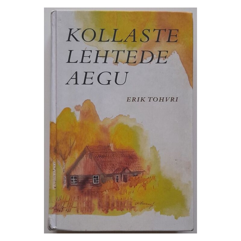 Kollaste lehtede aegu - Erik Tohvri