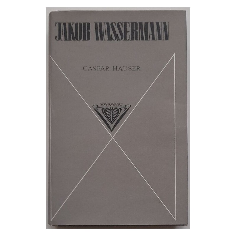 Caspar Hauser - Jakob Wassermann