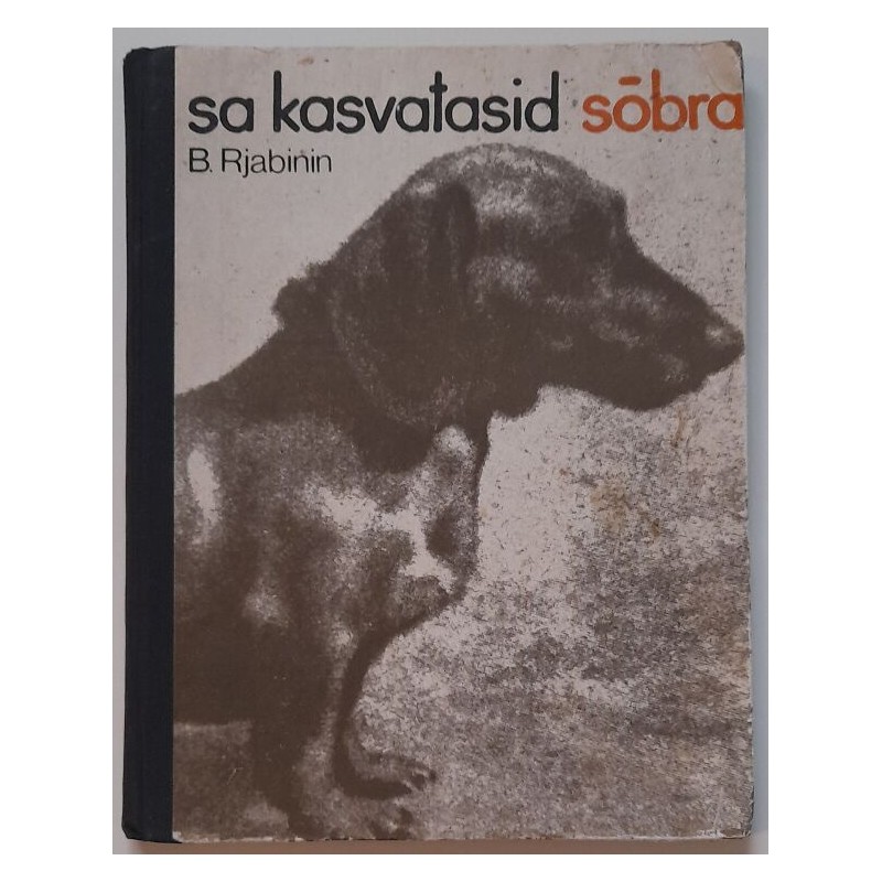 Sa kasvatasid sõbra - Boris Rjabinin