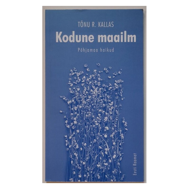 Kodune maailm. Põhjamaa haikud - Tõnu R. Kallas