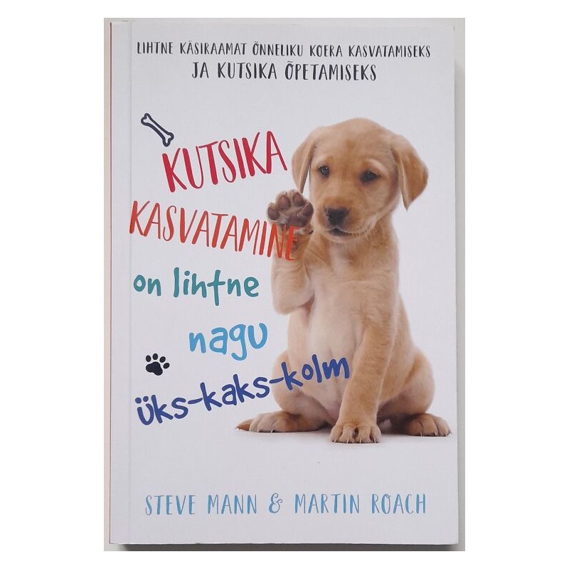 Kutsika kasvatamine on lihtne nagu üks-kaks-kolm