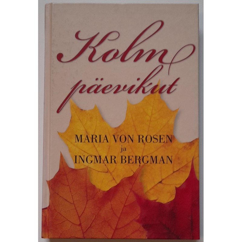 Kolm päevikut - Maria von Rosen ja Ingmar Bergman