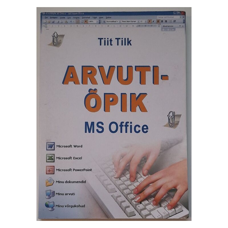 Arvutiõpik. MS Office - Tiit Tilk
