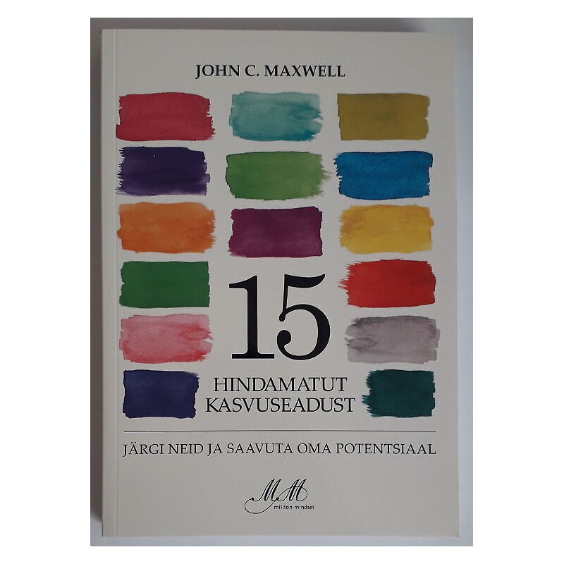 15 hindamatut kasvuseadust. John C. Maxwell