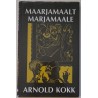 Maarjamaalt marjamaale - Arnold Kokk