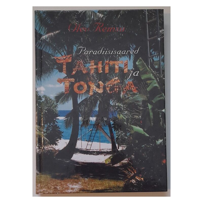 Paradiisisaared Tahiti ja Tonga - Olev Remsu