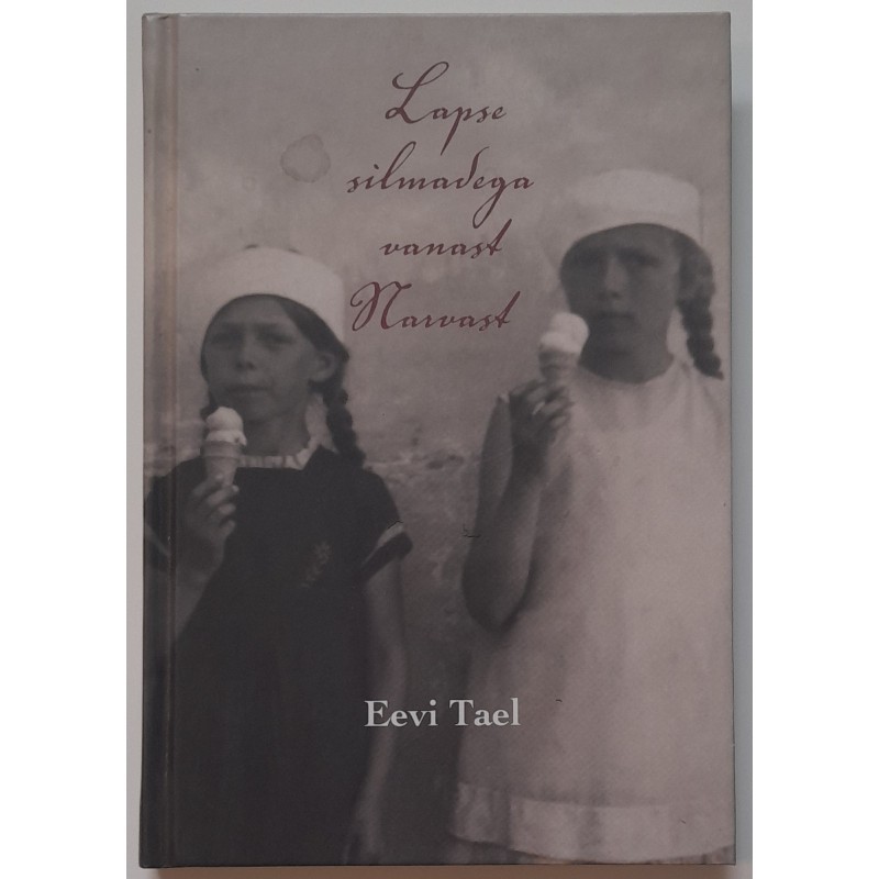 Lapse silmadega vanast Narvast - Eevi Tael