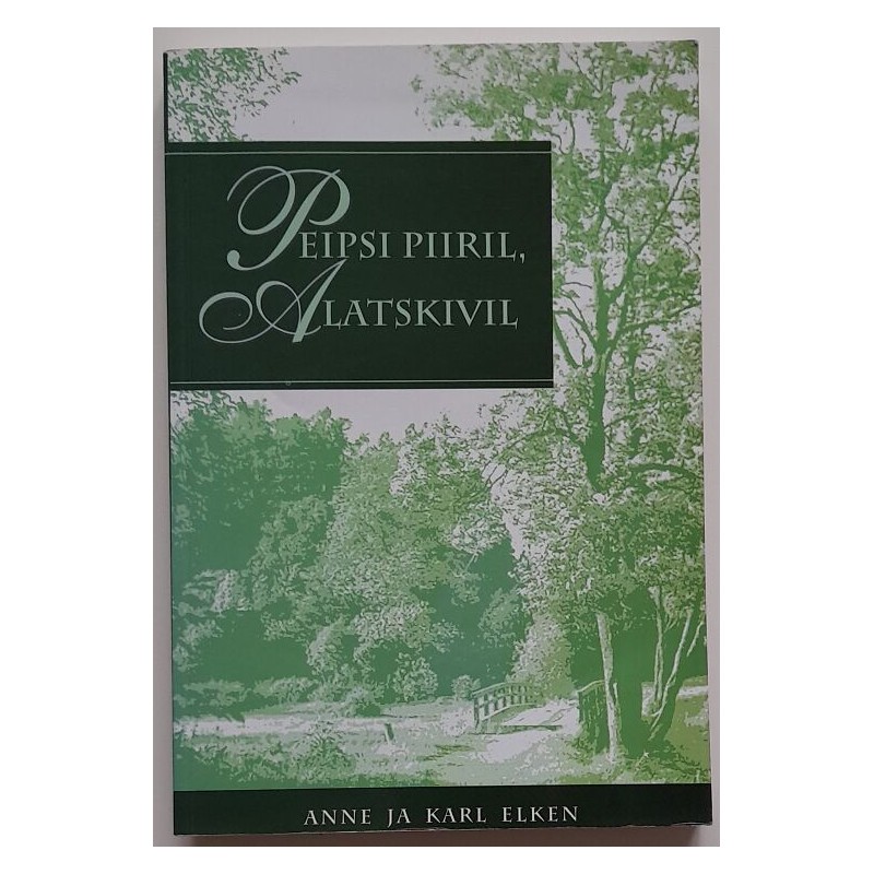 Peipsi piiril, Alatskivil - Karl Elken, Anne Elken