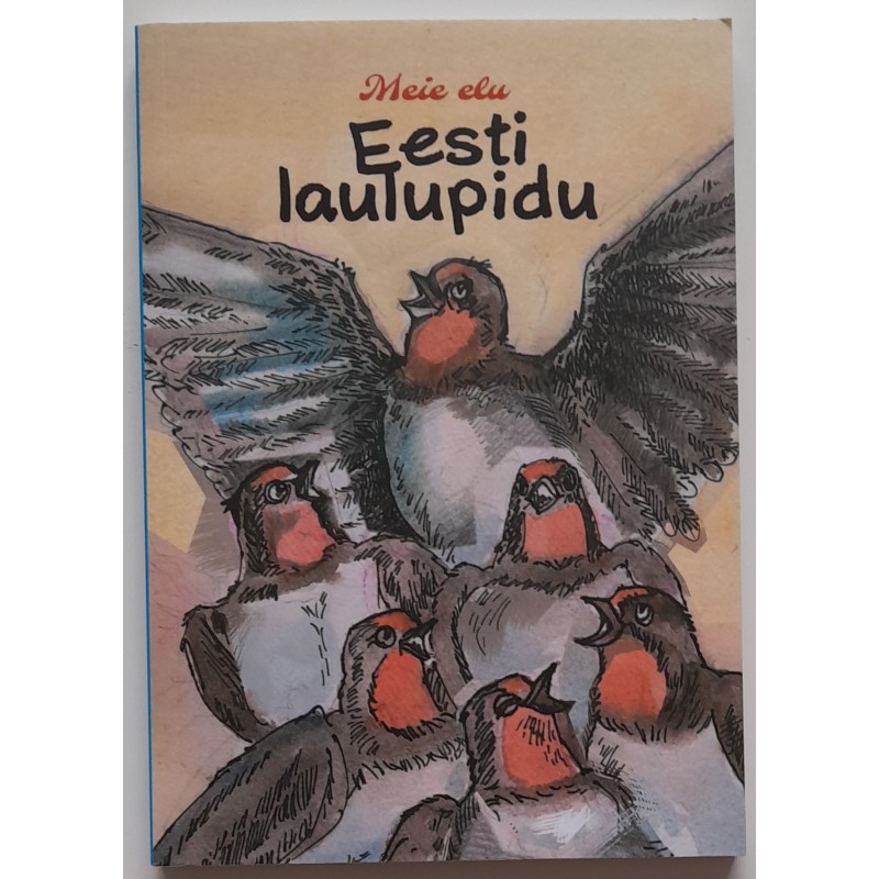 Meie elu. Eesti laulupidu - Indrek Siver Einberg