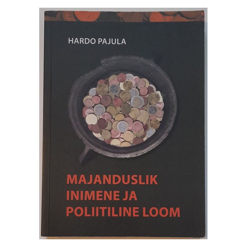Majanduslik inimene ja poliitiline loom - Hardo Pajula