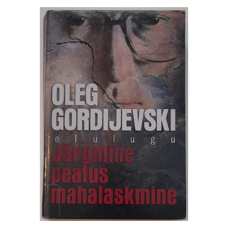Järgmine peatus mahalaskmine - Oleg Gordijevski