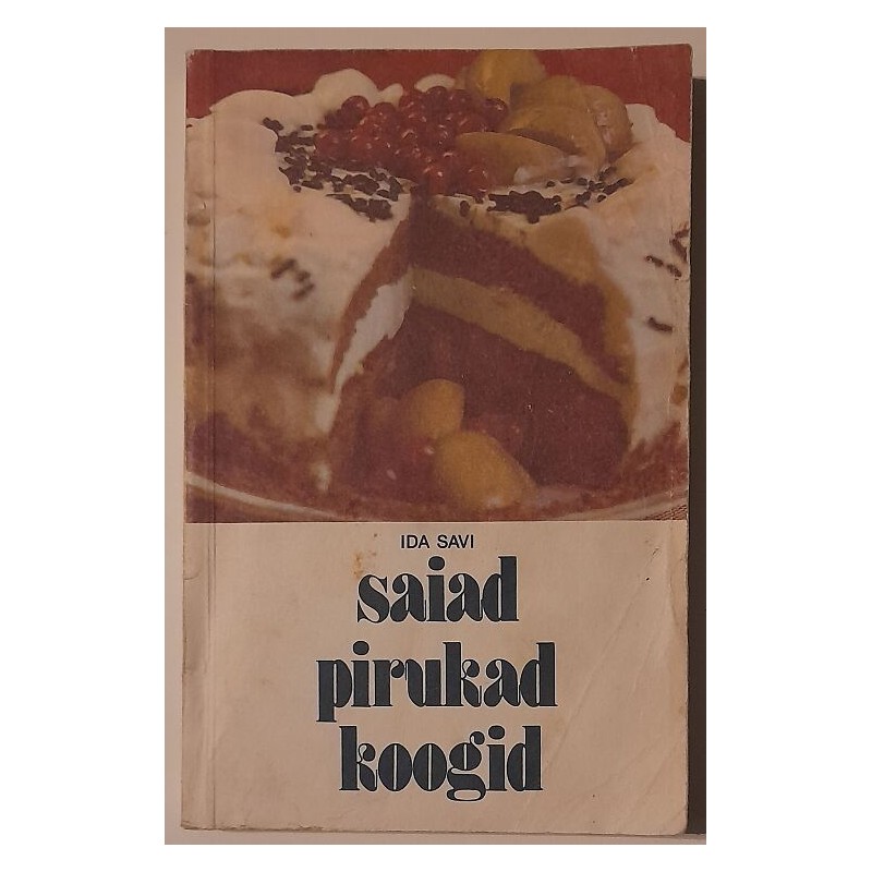 Saiad, pirukad, koogid - Ida Savi
