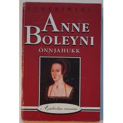 Anne Boleyni õnn ja hukk -...