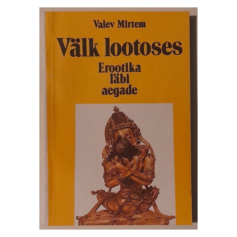 Välk lootoses. Erootika läbi aegade - Valev Mirtem