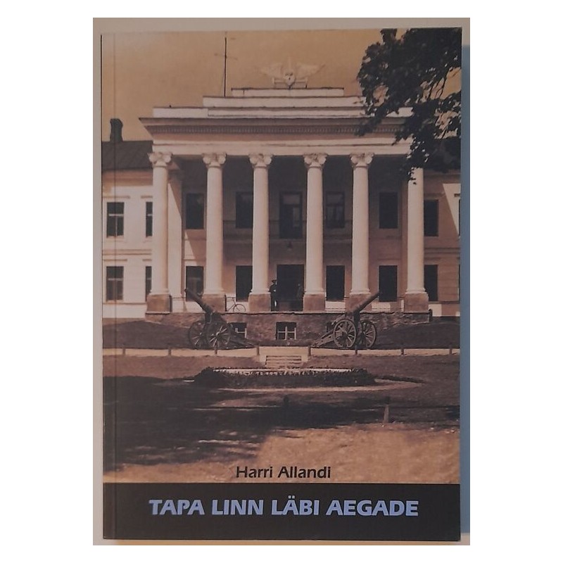 Tapa linn läbi aegade 1 - Harri Allandi