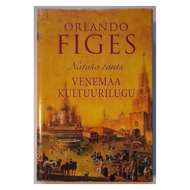 Nataša tants. Venemaa kultuurilugu - Orlando Figes