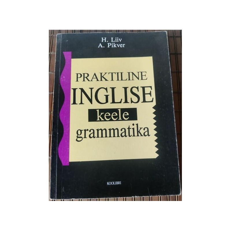 Praktiline inglise keele grammatika - Heino Liiv, Ann Pikver