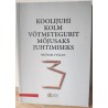 Koolijuhi kolm võtmetegurit mõjusaks juhtimiseks