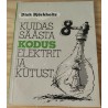 Kuidas säästa kodus elektrit ja kütust
