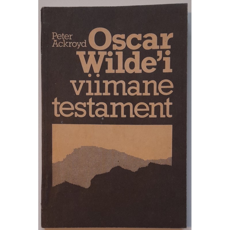 Oscar Wilde'i viimane testament - Peter Ackroyd