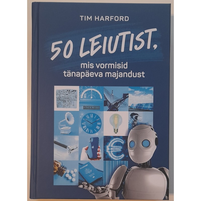 50 leiutist, mis vormisid tänapäeva majandust - Tim Harford