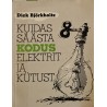Kuidas säästa kodus elektrit ja kütust