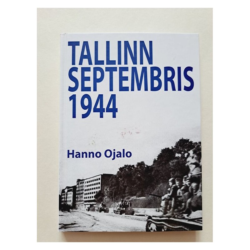 Tallinn septembris 1944. Hanno Ojalo