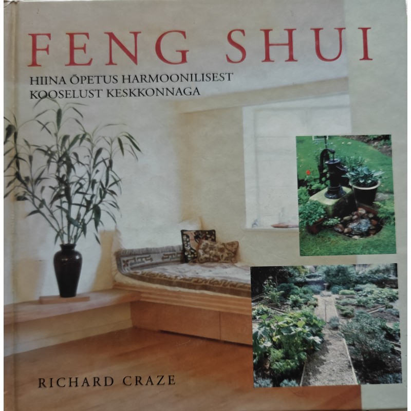 Feng Shui. Hiina õpetus harmoonilisest kooselust keskkonnaga