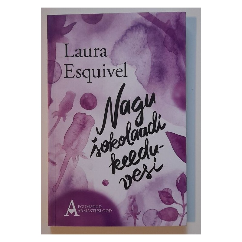 Nagu šokolaadi keeduvesi - Laura Esquivel