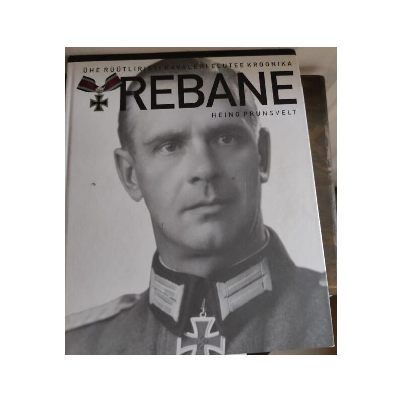Rebane. Ühe Rüütliristi kavaleri elutee kroonika