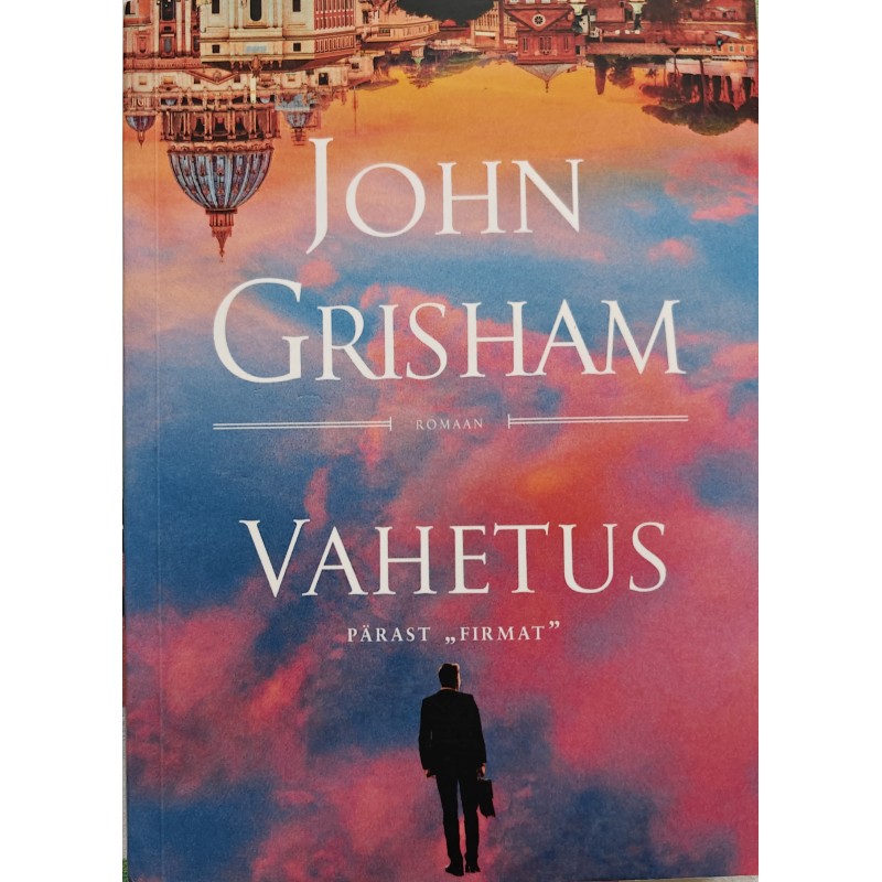 Vahetus. Pärast ''Firmat'' - John Grisham