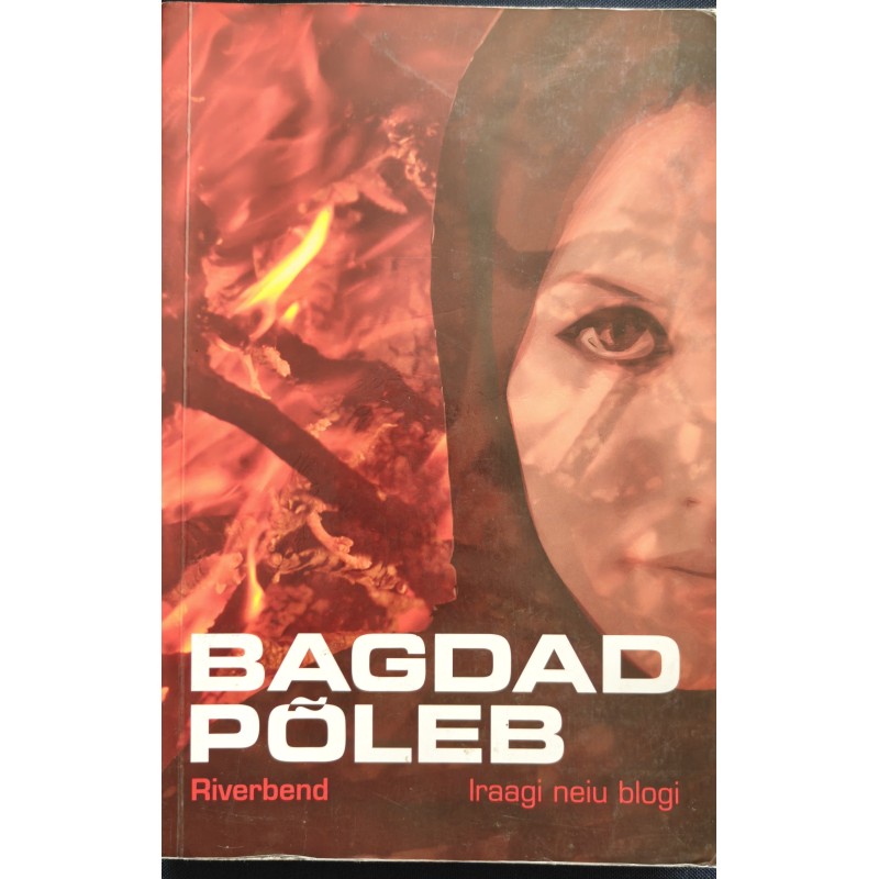 Bagdad põleb. Iraagi neiu blogi