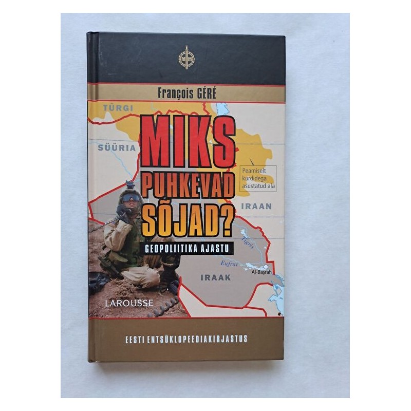 Miks puhkevad sõjad. Geopoliitika ajastu. François Géré