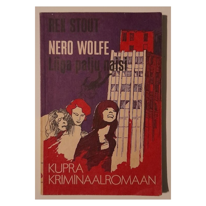 Nero Wolfe. Liiga palju naisi - Rex Stout