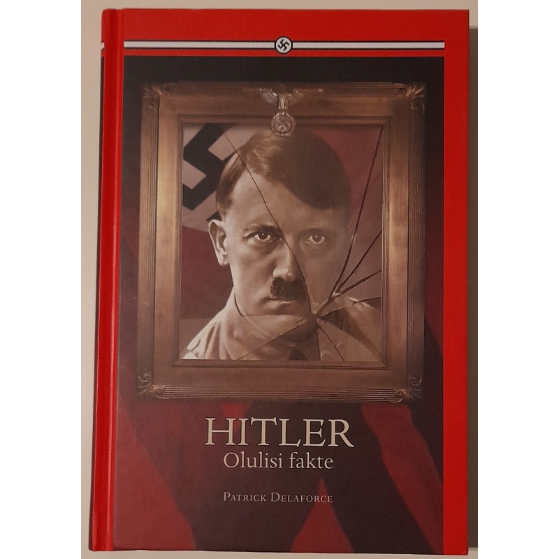 Hitler. Olulisi fakte - Patrick Delaforce