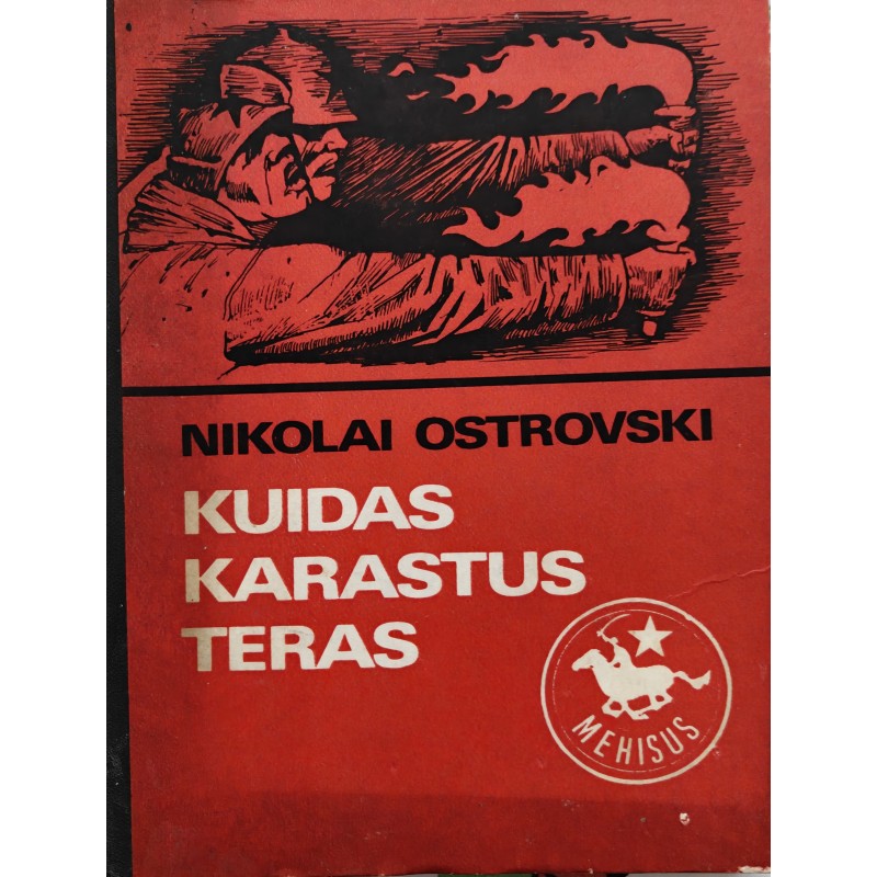 Kuidas karastus teras - Nikolai Ostrovski