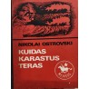 Kuidas karastus teras - Nikolai Ostrovski