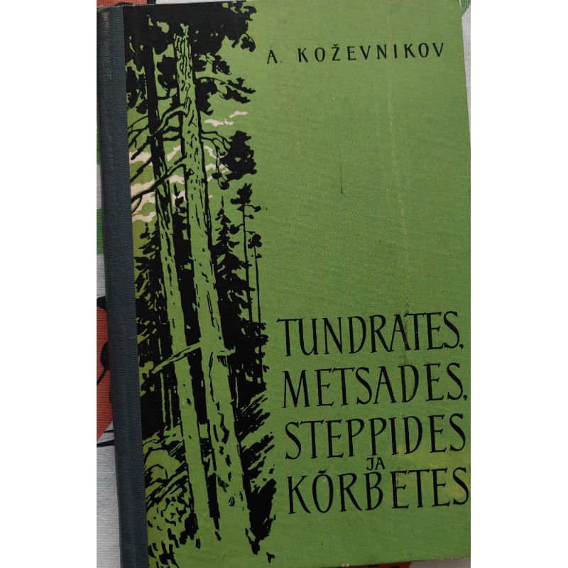 Tundrates, metsades, steppides ja kõrbetes