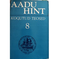 Kogutud teosed 8 - Aadu Hint