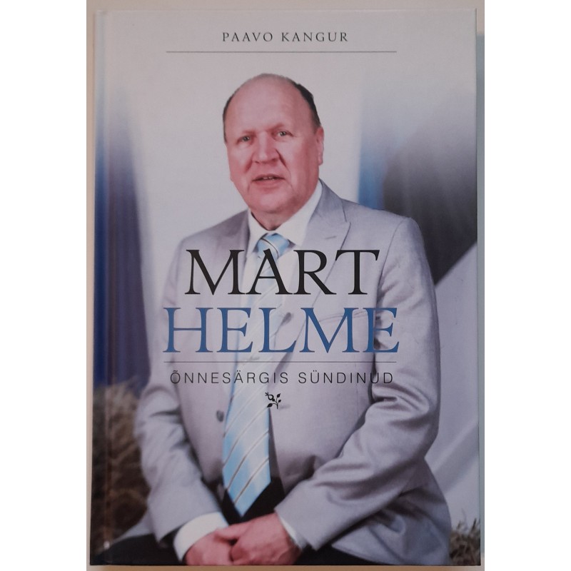 Mart Helme. Õnnesärgis sündinud - Paavo Kangur