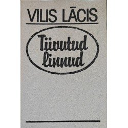 Tiivutud linnud - Vilis Lacis