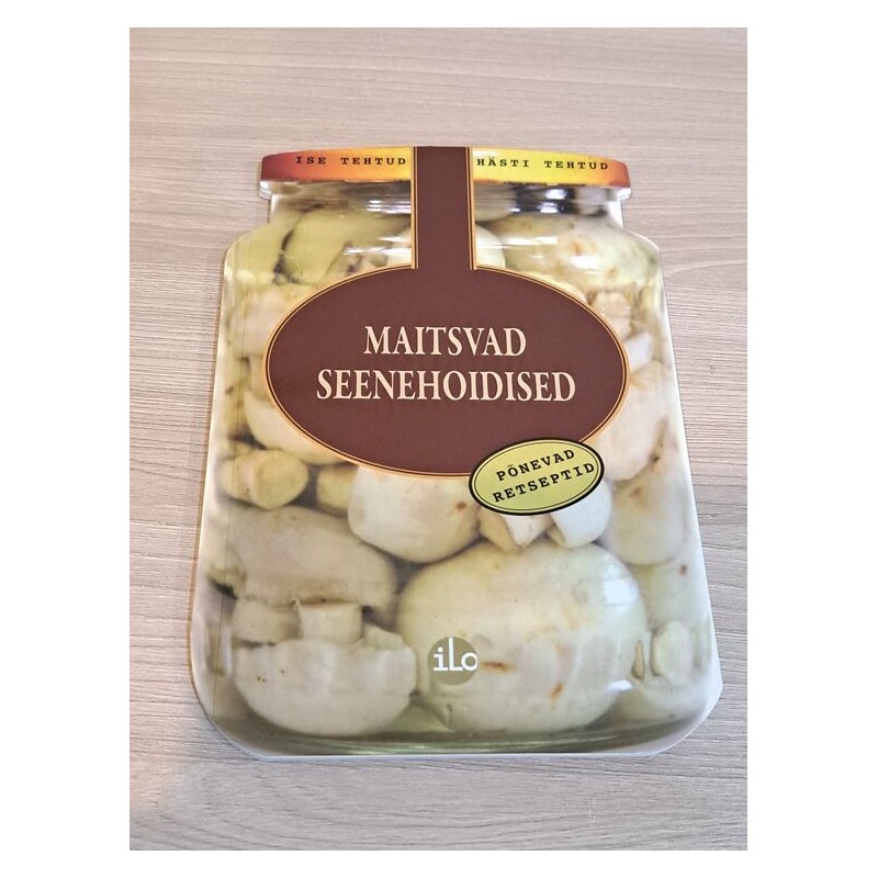 Maitsvad seenehoidised. Ise tehtud, hästi tehtud