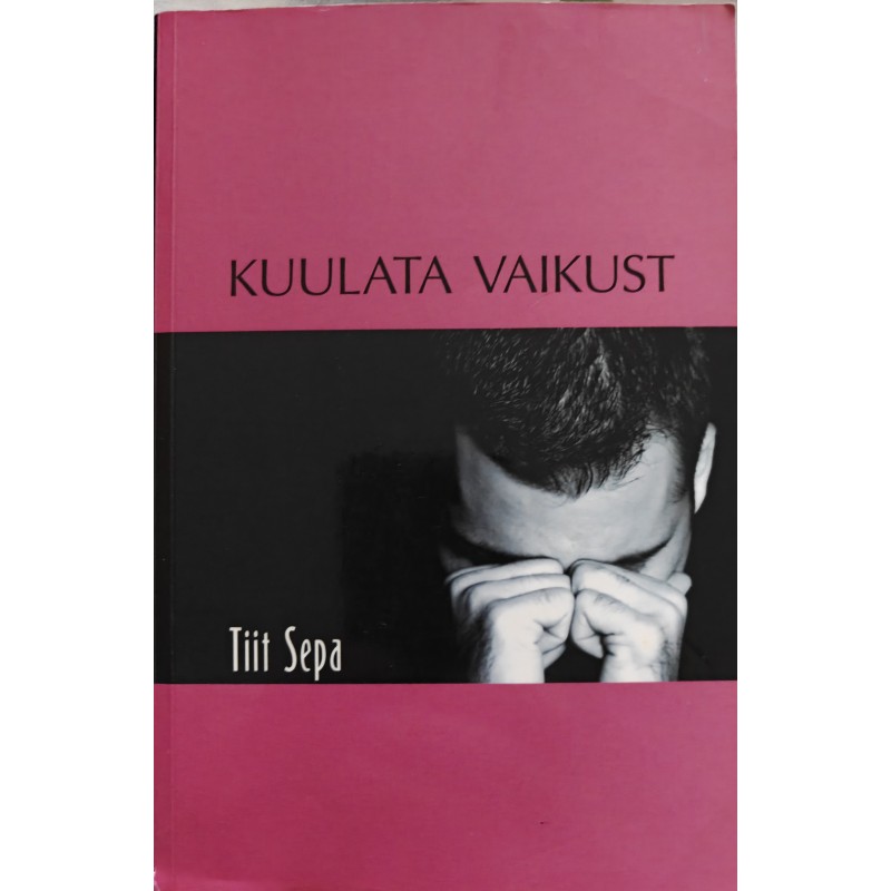 Kuulata vaikust - Tiit Sepa