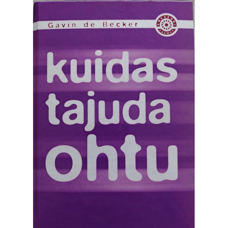 Kuidas tajuda ohtu - Gavin de Becker