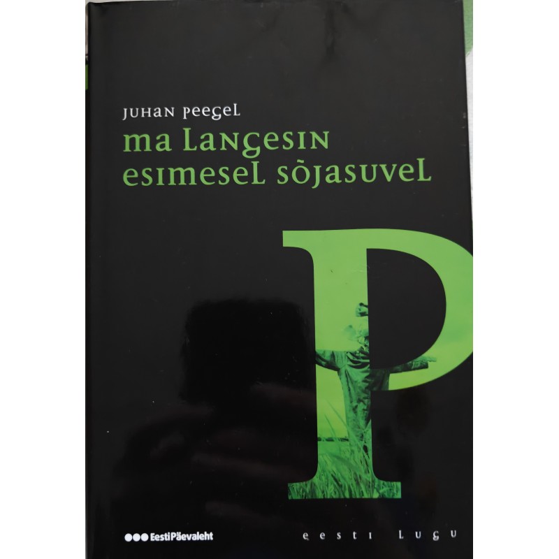 Ma langesin esimesel sõjasuvel - Juhan Peegel