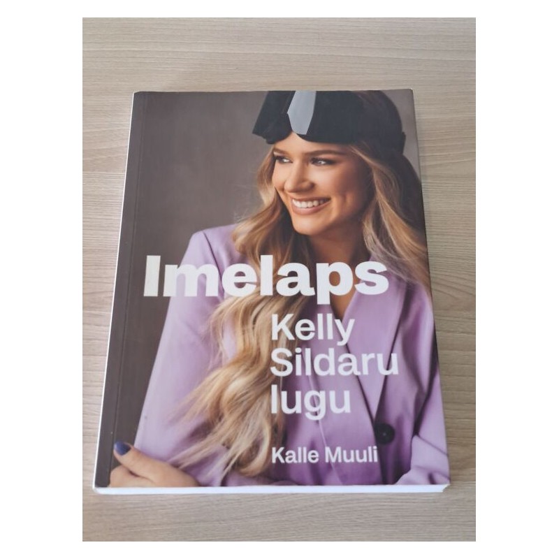 Imelaps. Kelly Sildaru lugu. Kalle Muuli
