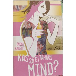 Kas sa ei tahaks mind? -...