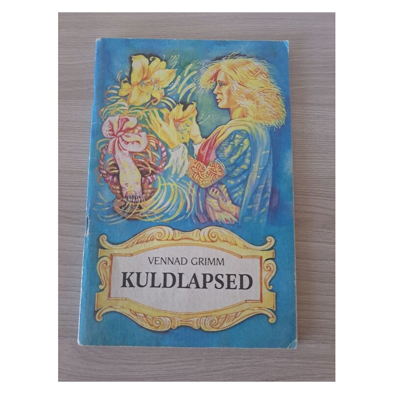 Kuldlapsed ja teisi muinasjutte. Jakob Grimm ja Wilhelm Grimm